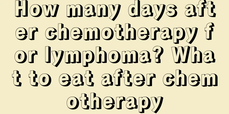 How many days after chemotherapy for lymphoma? What to eat after chemotherapy
