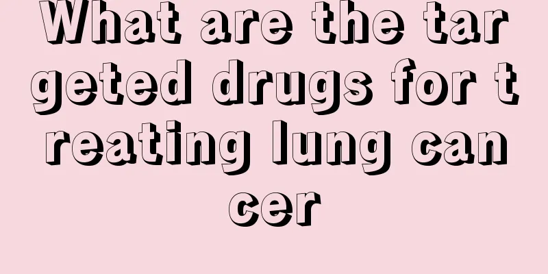 What are the targeted drugs for treating lung cancer