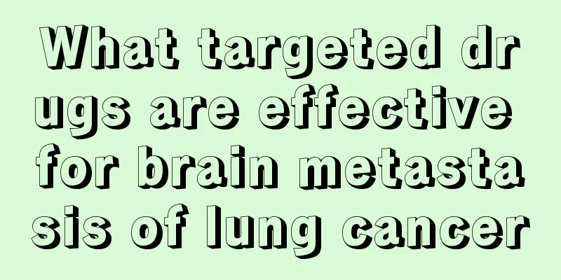 What targeted drugs are effective for brain metastasis of lung cancer