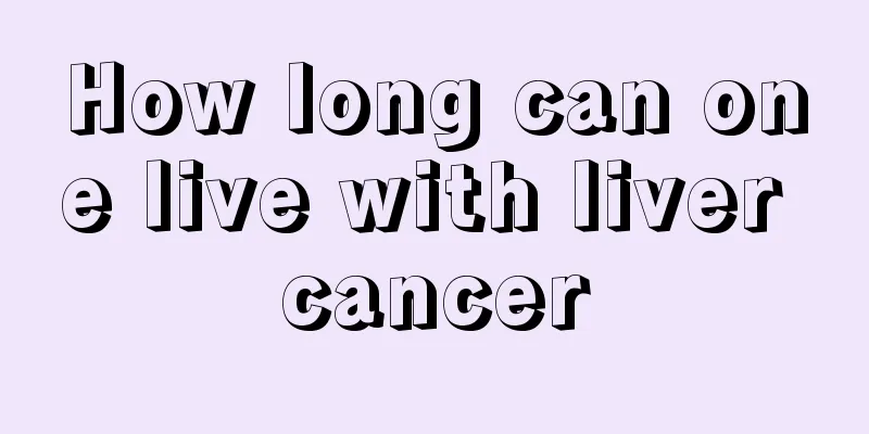 How long can one live with liver cancer