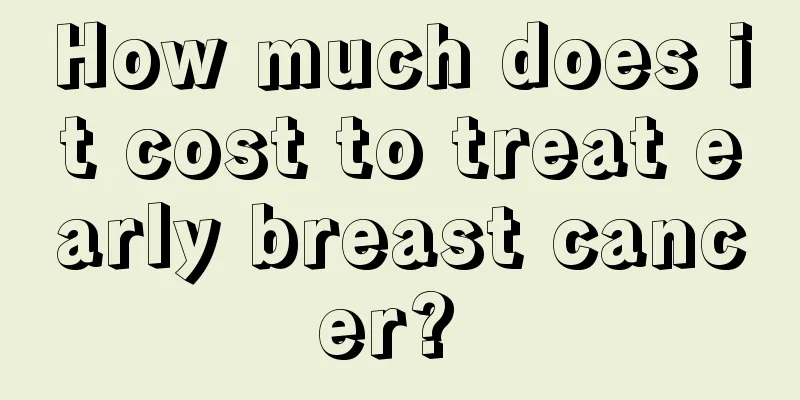 How much does it cost to treat early breast cancer? 