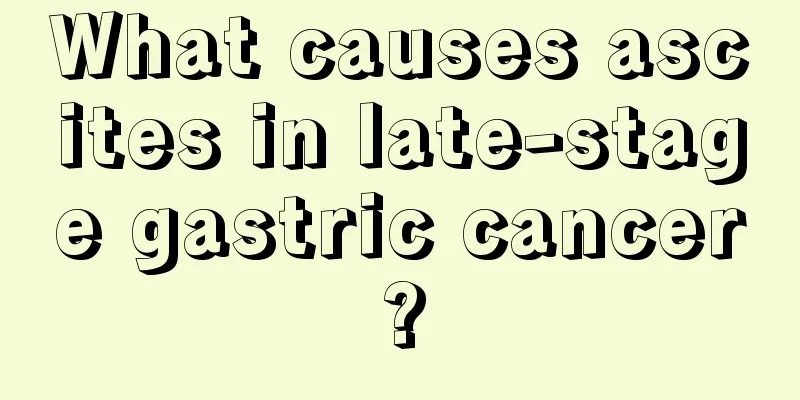 What causes ascites in late-stage gastric cancer?