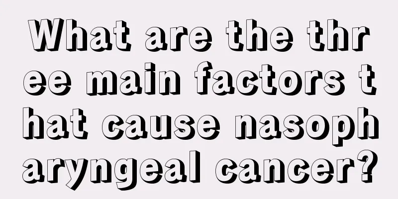 What are the three main factors that cause nasopharyngeal cancer?