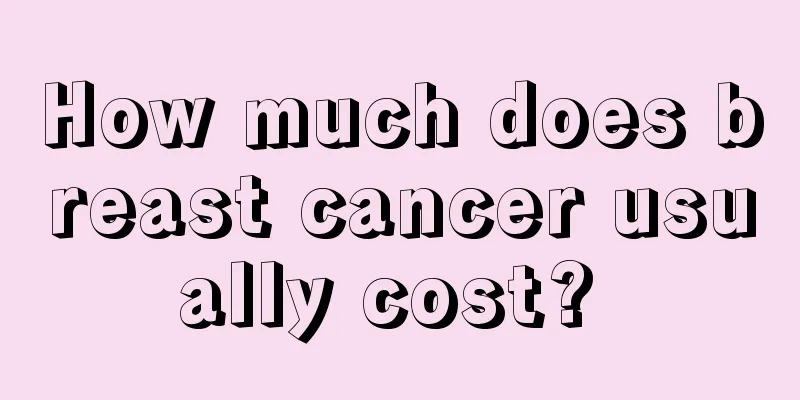 How much does breast cancer usually cost? 
