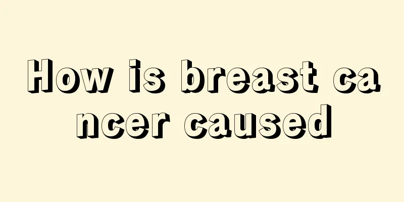 How is breast cancer caused