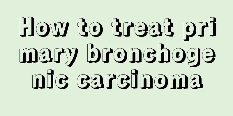 How to treat primary bronchogenic carcinoma