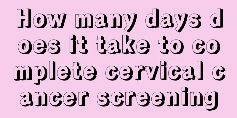 How many days does it take to complete cervical cancer screening