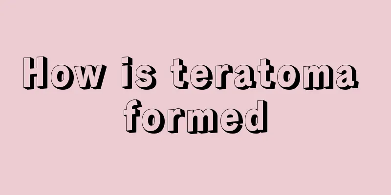 How is teratoma formed