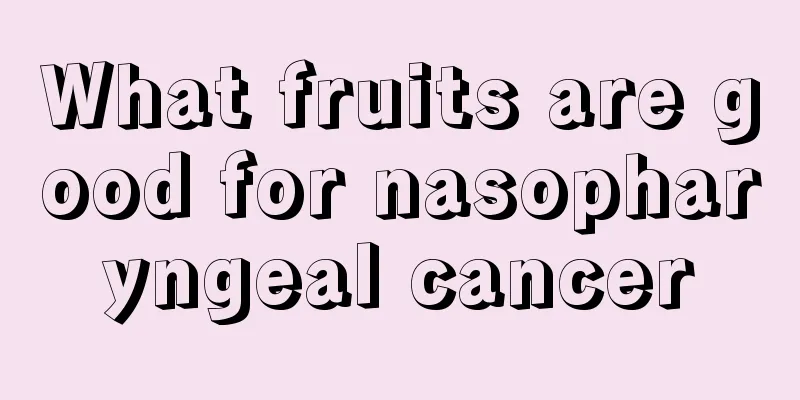 What fruits are good for nasopharyngeal cancer