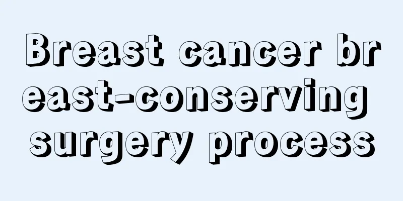 Breast cancer breast-conserving surgery process