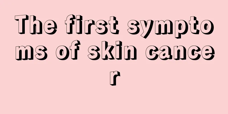The first symptoms of skin cancer