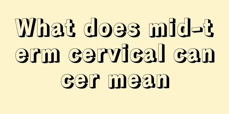 What does mid-term cervical cancer mean