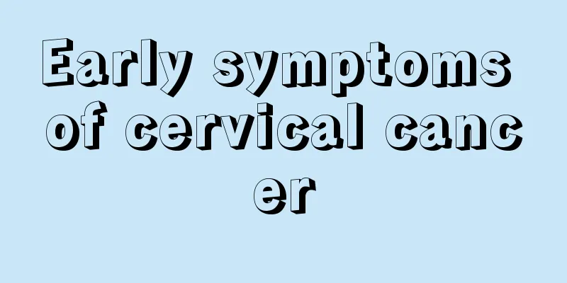Early symptoms of cervical cancer