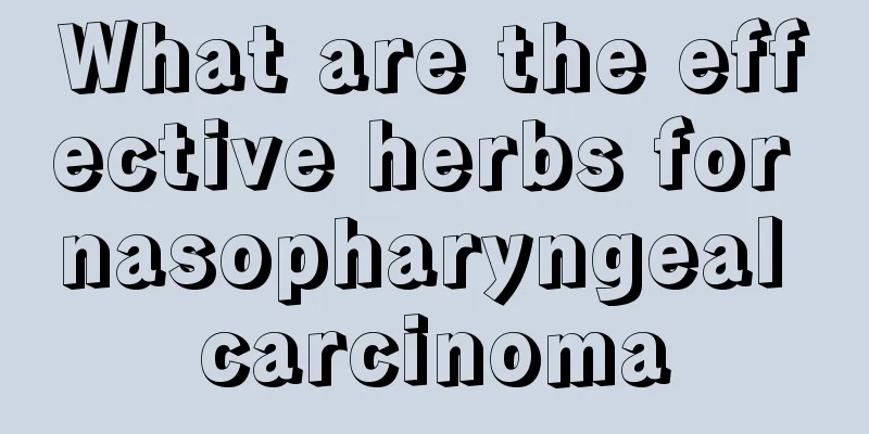 What are the effective herbs for nasopharyngeal carcinoma