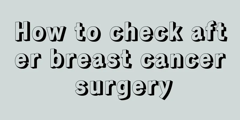How to check after breast cancer surgery