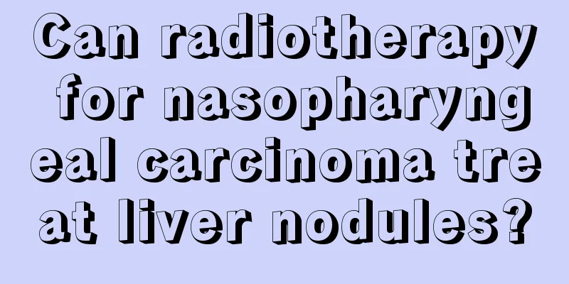Can radiotherapy for nasopharyngeal carcinoma treat liver nodules?