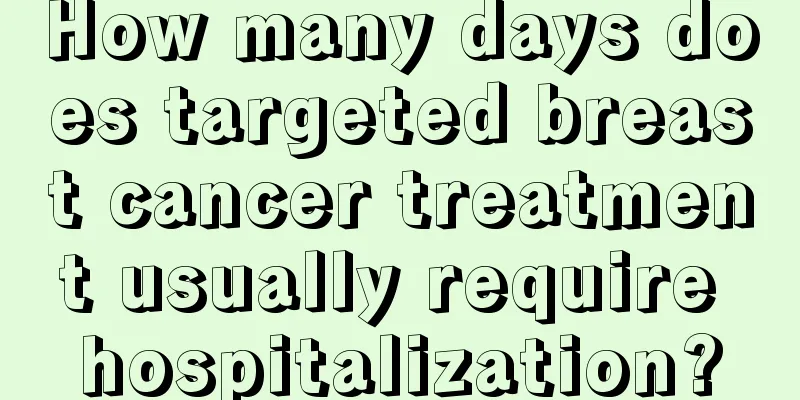 How many days does targeted breast cancer treatment usually require hospitalization?