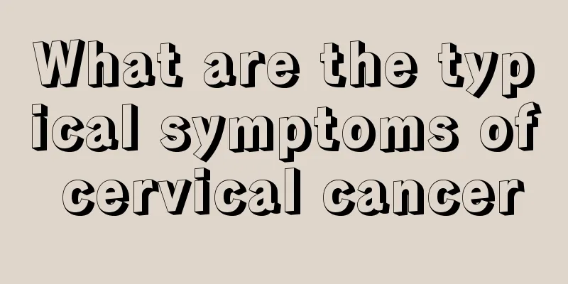 What are the typical symptoms of cervical cancer