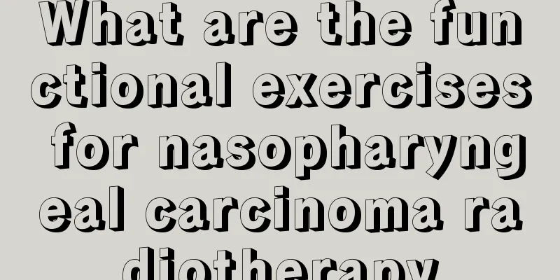 What are the functional exercises for nasopharyngeal carcinoma radiotherapy