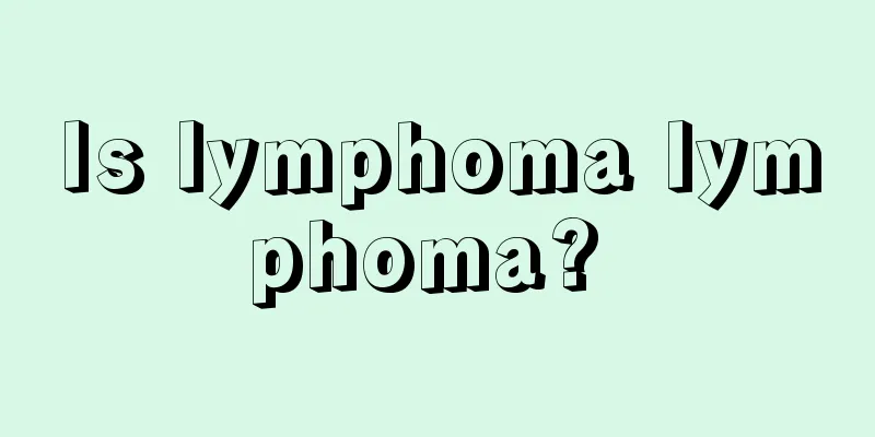 Is lymphoma lymphoma? 