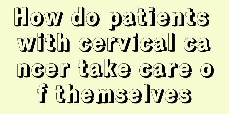 How do patients with cervical cancer take care of themselves
