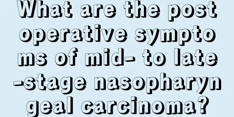 What are the postoperative symptoms of mid- to late-stage nasopharyngeal carcinoma?