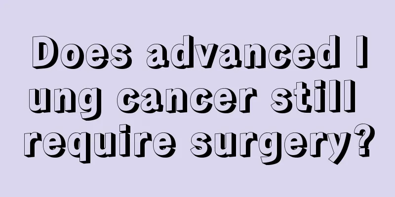 Does advanced lung cancer still require surgery?