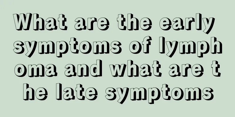 What are the early symptoms of lymphoma and what are the late symptoms