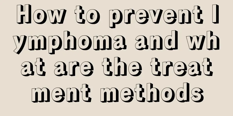 How to prevent lymphoma and what are the treatment methods