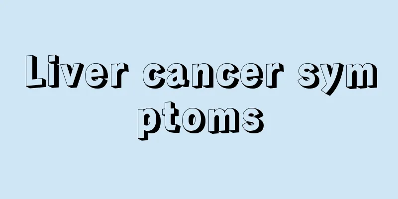 Liver cancer symptoms