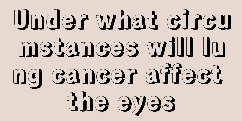 Under what circumstances will lung cancer affect the eyes