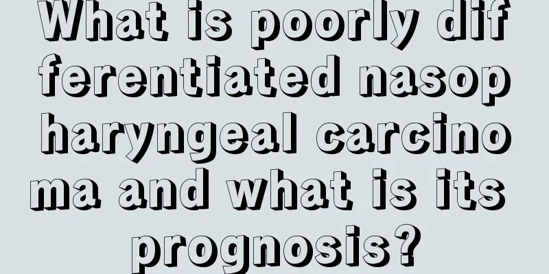 What is poorly differentiated nasopharyngeal carcinoma and what is its prognosis?