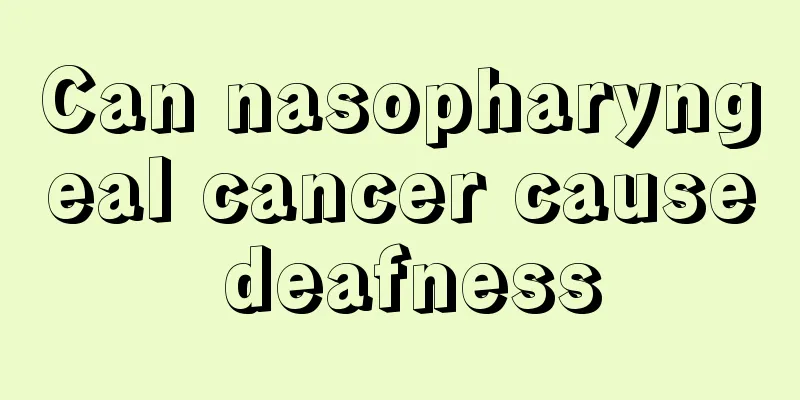 Can nasopharyngeal cancer cause deafness