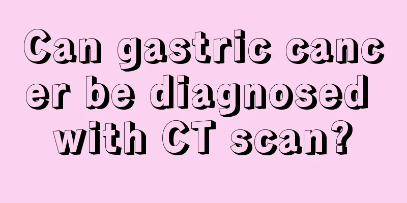 Can gastric cancer be diagnosed with CT scan?
