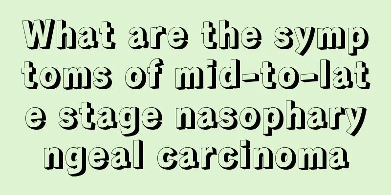 What are the symptoms of mid-to-late stage nasopharyngeal carcinoma