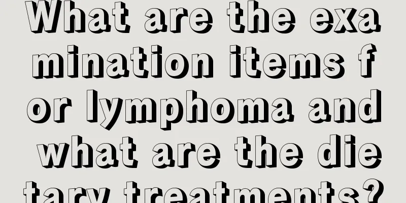 What are the examination items for lymphoma and what are the dietary treatments?