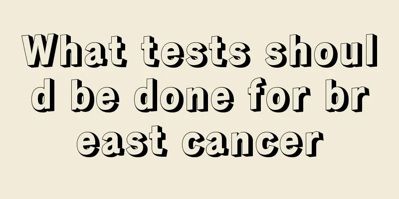What tests should be done for breast cancer