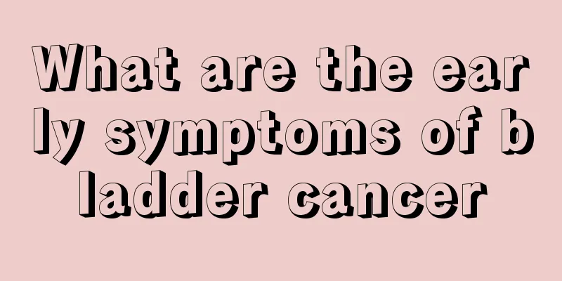 What are the early symptoms of bladder cancer