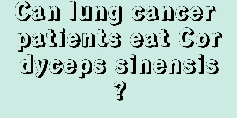 Can lung cancer patients eat Cordyceps sinensis?