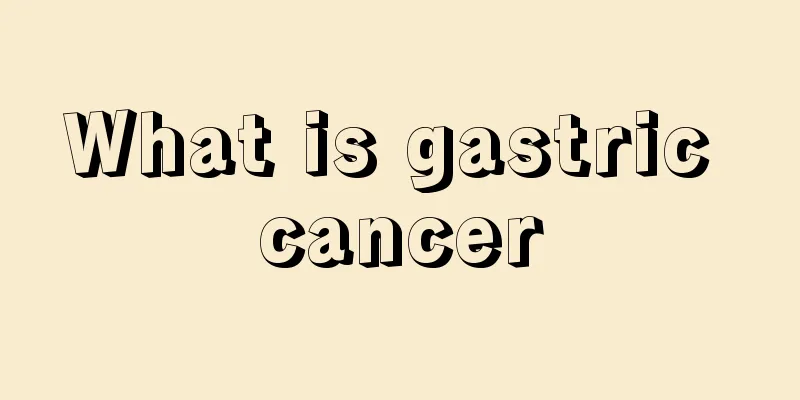 What is gastric cancer