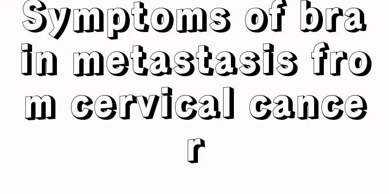 Symptoms of brain metastasis from cervical cancer