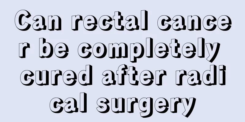 Can rectal cancer be completely cured after radical surgery