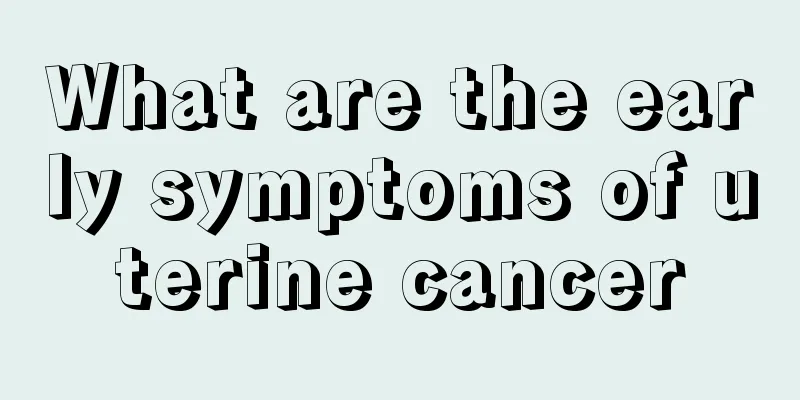 What are the early symptoms of uterine cancer