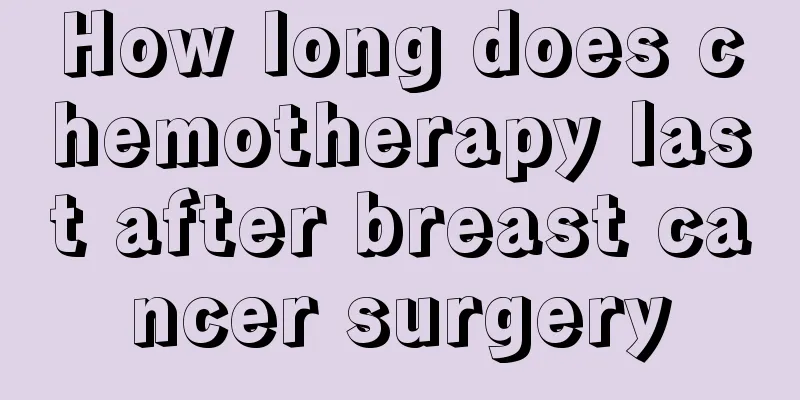 How long does chemotherapy last after breast cancer surgery