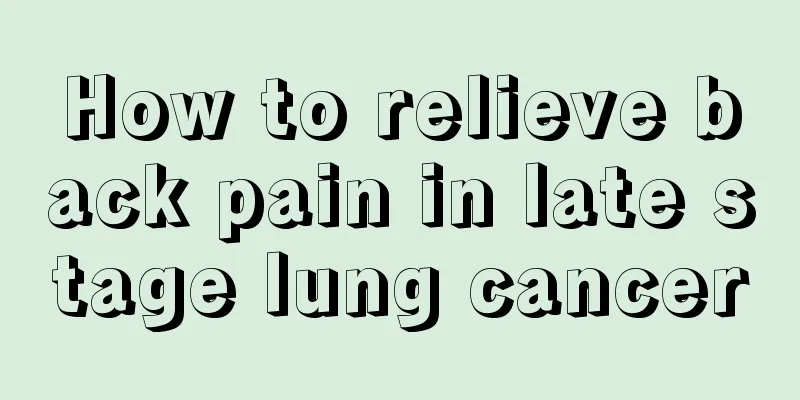 How to relieve back pain in late stage lung cancer