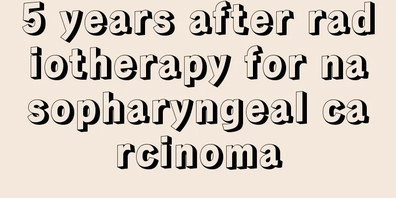 5 years after radiotherapy for nasopharyngeal carcinoma
