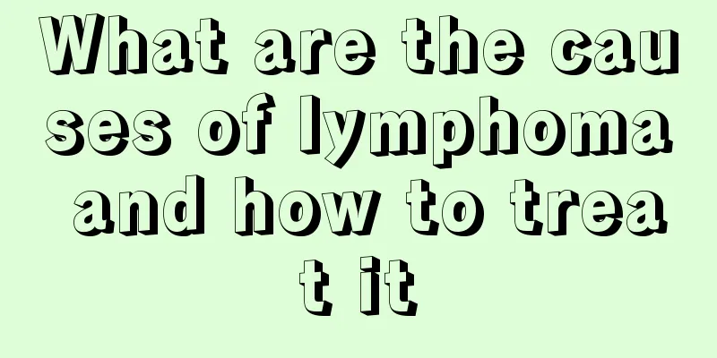 What are the causes of lymphoma and how to treat it