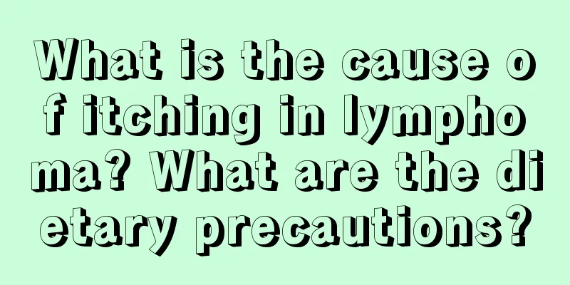 What is the cause of itching in lymphoma? What are the dietary precautions?