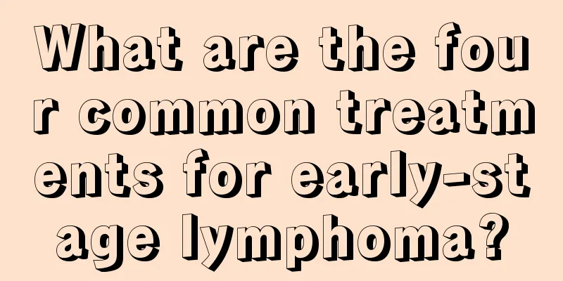 What are the four common treatments for early-stage lymphoma?