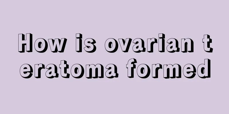 How is ovarian teratoma formed